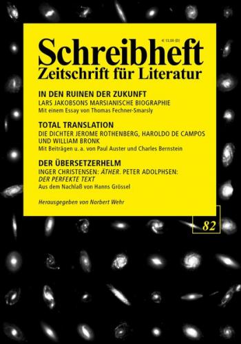 SCHREIBHEFT 82: In den Ruinen der Zukunft - Lars Jakobsons marsianische Biographie / Total Translation - Die Dichter Jerome Rothenberg, William Bronk u.a. / Inger Christensen: Äther. Peter Adolphsen: Der perfekte Text 