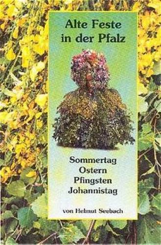 Alte Feste in der Pfalz / Sommertag, Ostern, Pfingsten, Johannistag 