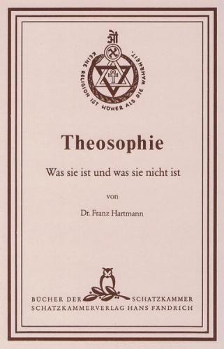 Theosophie. Was sie ist und was sie nicht ist 