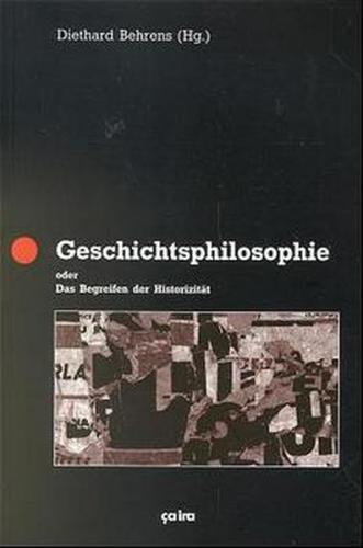 Geschichtsphilosophie oder das Begreifen der Historizität 