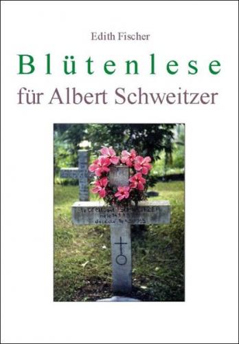 Blütenlese für Albert Schweitzer 