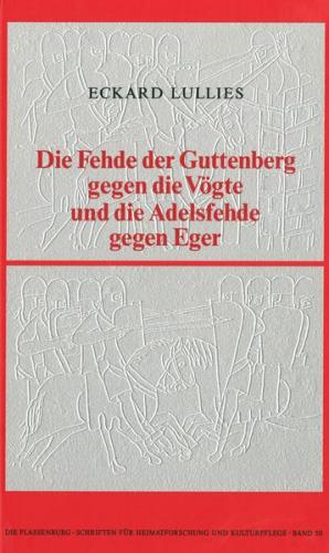 Die Fehde der Guttenberg gegen die Vögte und die Adelsfehde gegen Eger 