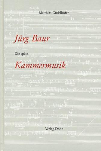 Jürg Baur: Die späte Kammermusik 