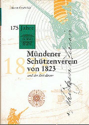 175 Jahre Mündener Schützenverein von 1823 und die Zeit davor 
