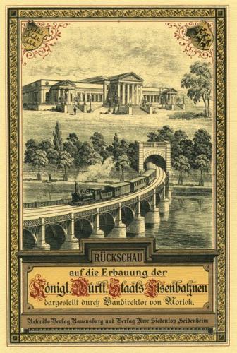 Rückschau auf die Erbauung der Königlich Württembergischen Staatseisenbahnen 