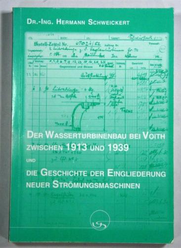 Der Wasserturbinenbau bei Voith zwischen 1913 und 1939 und die Geschichte der Eingliederung neuer Strömungsmaschinen 