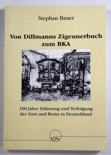 Von Dillmanns Zigeunerbuch zum BKA 