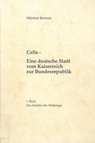 Celle - Eine deutsche Stadt vom Kaiserreich zur Bundesrepublik 