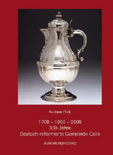 300 Jahre Deutsch-reformierte Gemeinde Celle 