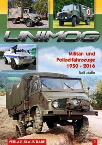 Unimog Militär- und Polizeifahrzeuge 1950 - 2016 Bd. 1 