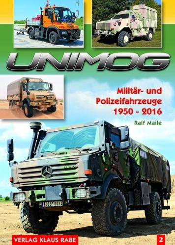 Unimog Militär- und Polizeifahrzeuge 1950 - 2016 Bd.2 