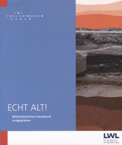 Echt alt! Mittelalterliches Handwerk ausgegraben 