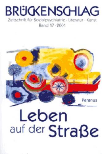 Brückenschlag. Zeitschrift für Sozialpsychiatrie, Literatur, Kunst / Leben auf der Straße 