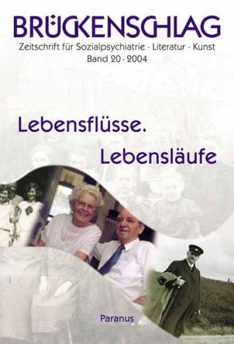 Brückenschlag. Zeitschrift für Sozialpsychiatrie, Literatur, Kunst / Lebensflüsse. Lebensläufe 
