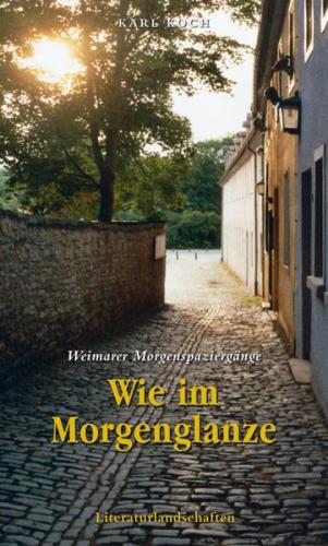 Wie im Morgenglanze - Weimarer Morgenspaziergänge 