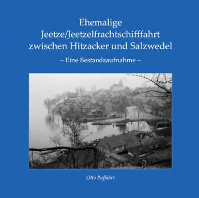 Ehemalige Jeetze/Jeetzelfrachtschifffahrt zwischen Hitzacker und Salzwedel 