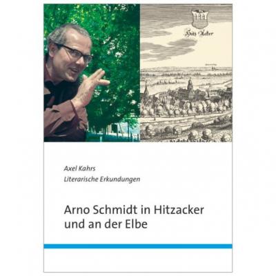 Arno Schmidt in Hitzacker und an der Elbe 