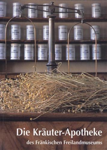 Die Kräuterapotheke des Fränkischen Freilandmuseums 
