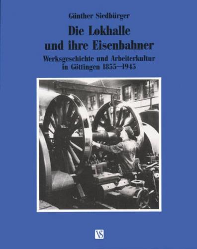 Die Lokhalle und ihre Eisenbahner 