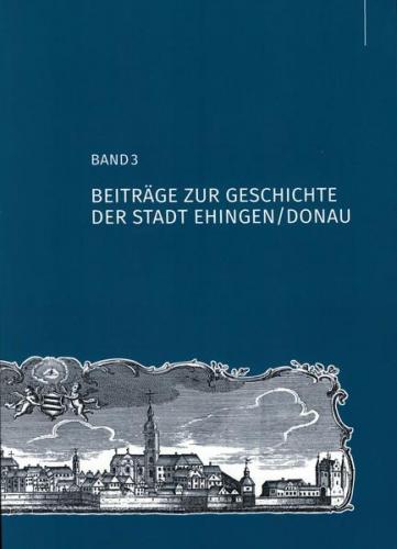 Beiträge zur Geschichte der Stadt Ehingen/Donau 