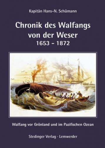 Chronik des Walfangs von der Weser 1653 - 1872 