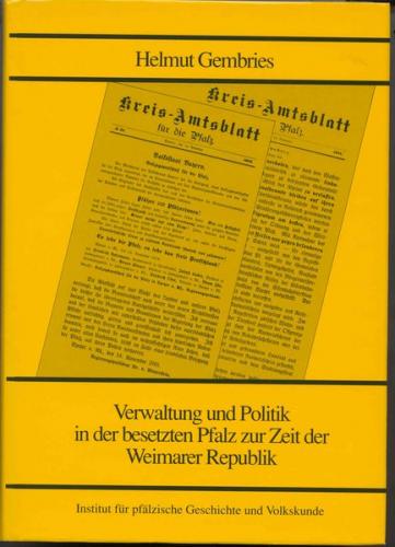 Verwaltung und Politik in der besetzten Pfalz zur Zeit der Weimarer Republik 