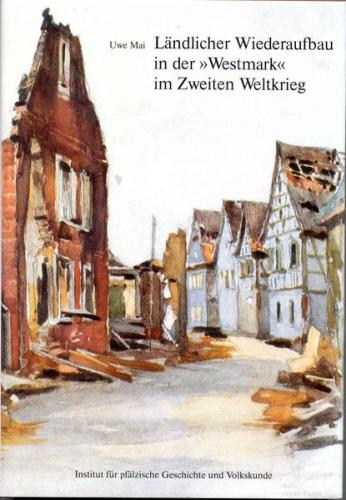 Ländlicher Wiederaufbau in der Westmark im Zweiten Weltkrieg 