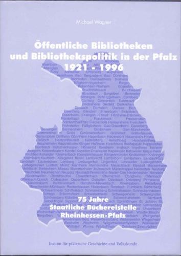 Öffentliche Bibliotheken und Bibliothekspolitik in der Pfalz (1921-1996) 