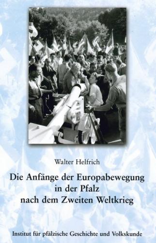Die Anfänge der Europabewegung in der Pfalz nach dem Zweiten Weltkrieg 