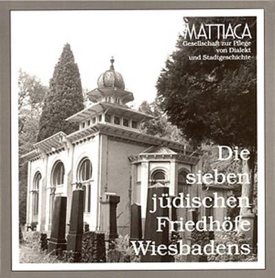 Die sieben jüdischen Friedhöfe Wiesbadens 