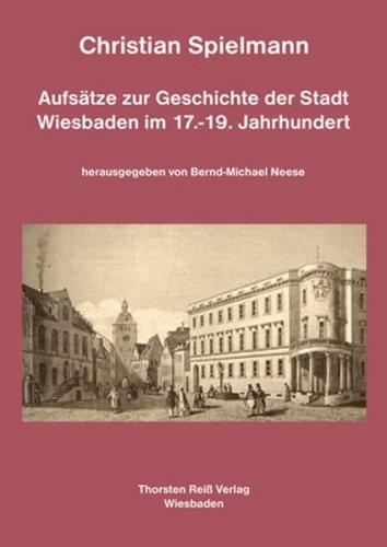 Aufsätze zur Geschichte der Stadt Wiesbaden im 17.-19. Jahrhundert 