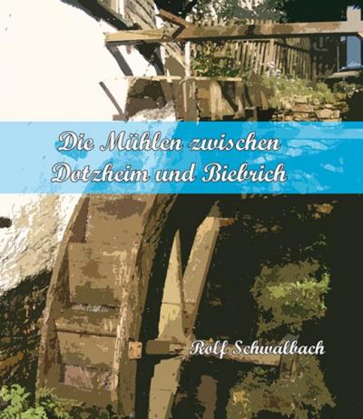 Die Mühlen zwischen Dotzheim und Biebrich 