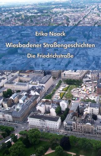 Wiesbadener Straßengeschichten - Die Friedrichstraße 