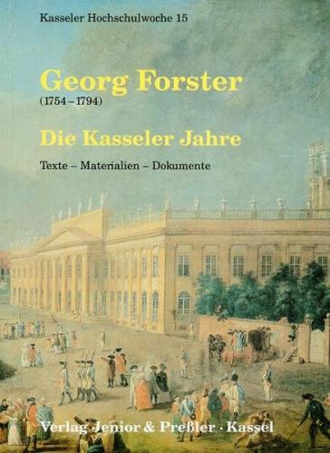 Georg Forster (1754-1794). Die Kasseler Jahre 