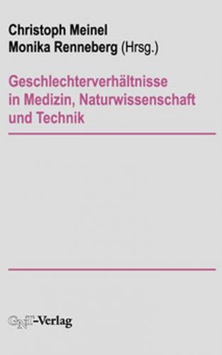 Geschlechterverhältnisse in Medizin, Naturwissenschaft und Technik 