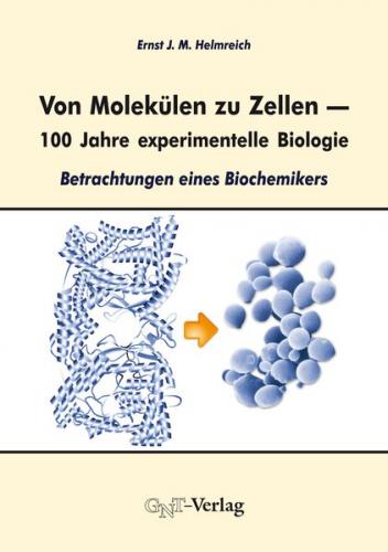 Von Molekülen zu Zellen – 100 Jahre experimentelle Biologie 