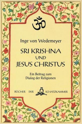 Sri Krishna und Jesus Christus. Eine Hinführung zur Bhagavad Gita und eine Zusammenschau mit Worten der Bibel 