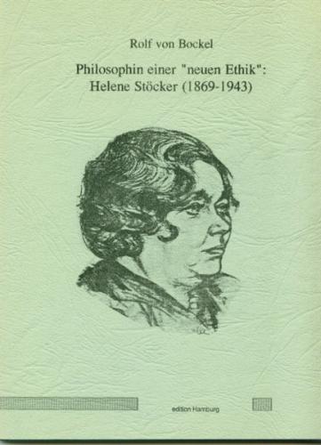 Philosophin einer "neuen Ethik": Helene Stöcker (1869-1943) 