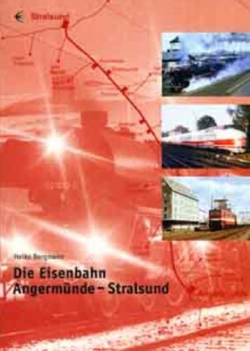 Die Eisenbahn Angermünde - Stralsund 