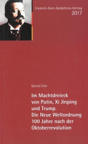 Im Machtdreieck von Putin, Xi Jinping und Trump. Die Neue Weltordnung 100 Jahre nach der Oktoberrevoultion 