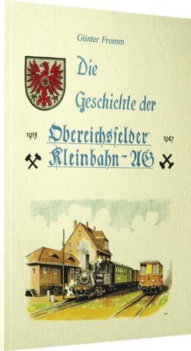 Die Geschichte der Obereichsfelder Eisenbahn AG 1913-1947 