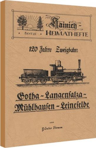 120 Jahre Zweigbahn Gotha - Langensalza - Mühlhausen - Leinefelde 