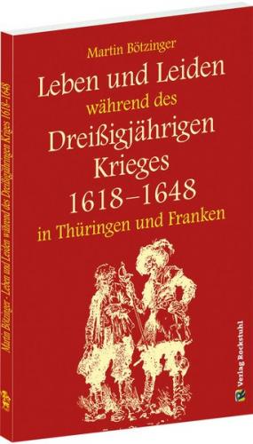 Leben und Leiden während des Dreissigjährigen Krieges (1618-1648) 