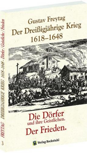 Der Dreißigjährige Krieg 1618-1648. Die Dörfer und ihre Geistlichen. Der Frieden [Band 3 von 3] 