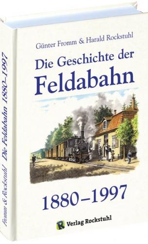 Die Geschichte der Feldabahn 1880-1997 