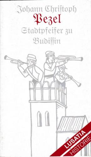 Johann Christoph Pezel - Stadtpfeifer zu Budissin 