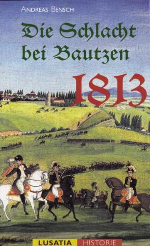 Die Schlacht bei Bautzen 1813 