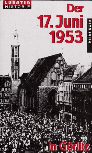 Der 17. Juni 1953 in Görlitz 