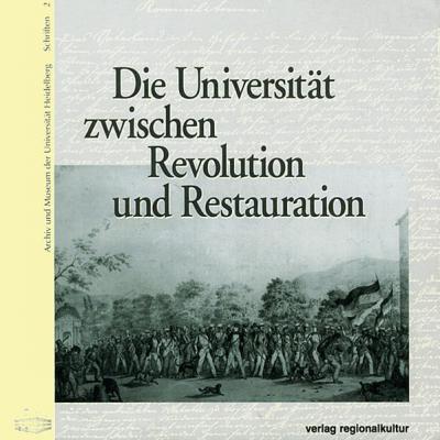 Die Universität zwischen Revolution und Restauration 