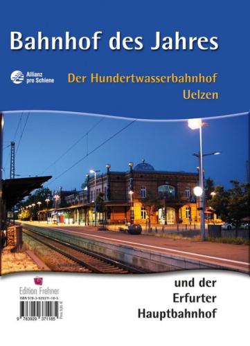 Bahnhof des Jahres - Der Hundertwasserbahnhof Uelzen und der Erfurter Hauptbahnhof 